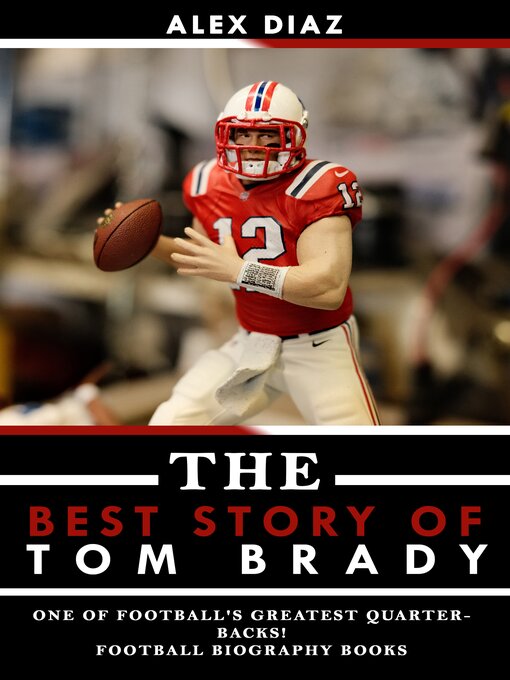 Title details for The Best Story of Tom Brady by Alex Diaz - Available